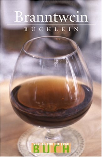 Branntweinbüchlein: Von Armagnac bis Williams Birne (Minibibliothek) Lifestyle