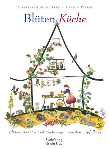 Blüten-Küche: Blüten-Kräuter-Kochrezepte Leisure, Home & Garden