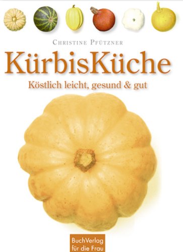 KürbisKüche: Köstlich leicht, gesund & gut Leisure, Home & Garden