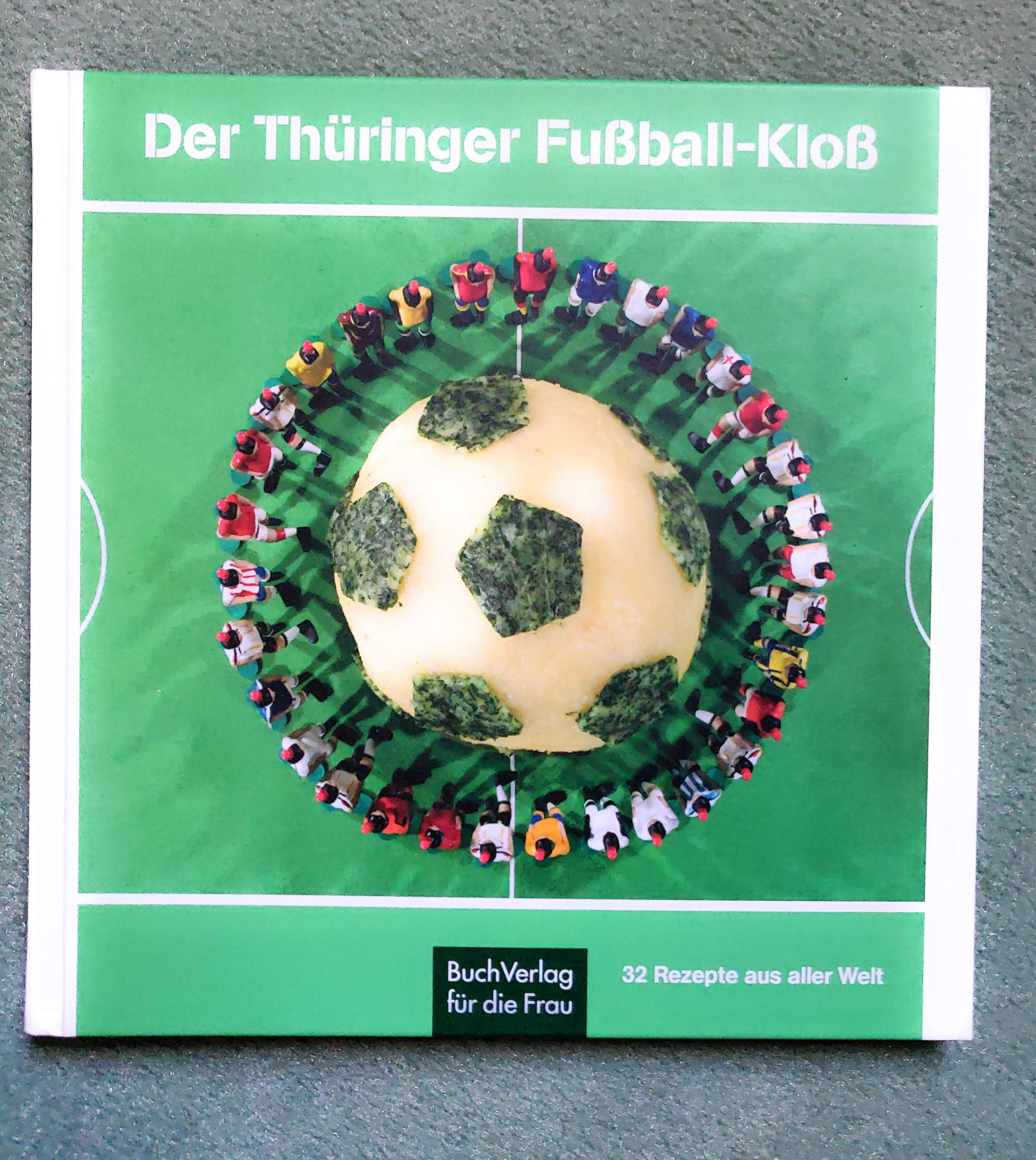 Der Thüringer Fussball-Kloss & 32 Rezepte aus aller Welt Leisure, Home & Garden