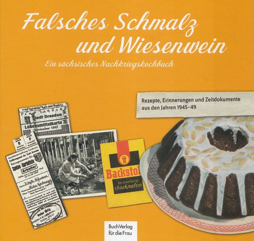 Falsches Schmalz & Wiesenwein: Das Sächsische Nachkriegskochbuch Leisure, Home & Garden