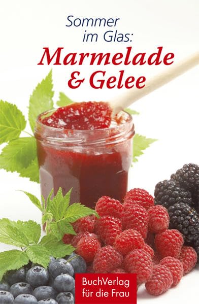 Sommer im Glas: Marmelade & Gelee Leisure, Home & Garden