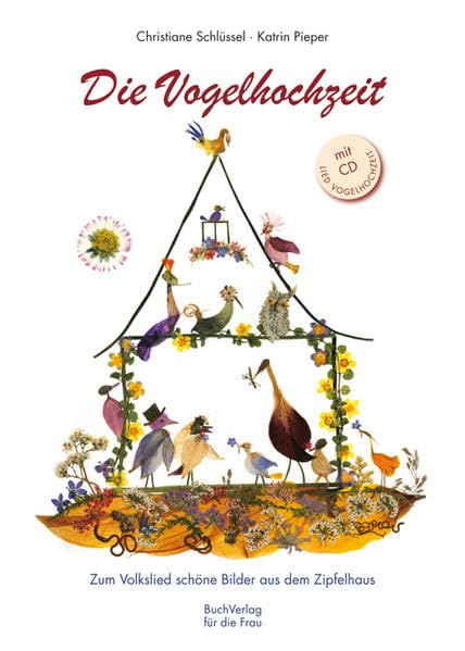 Die Vogelhochzeit: Zum Volkslied schöne Bilder aus dem Zipfelhaus Non-fiction