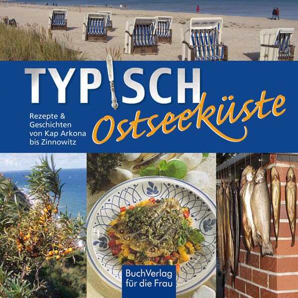 Typisch Ostseeküste: Rezepte & Geschichten von Kap Arkona bis Zinnowitz Leisure, Home & Garden