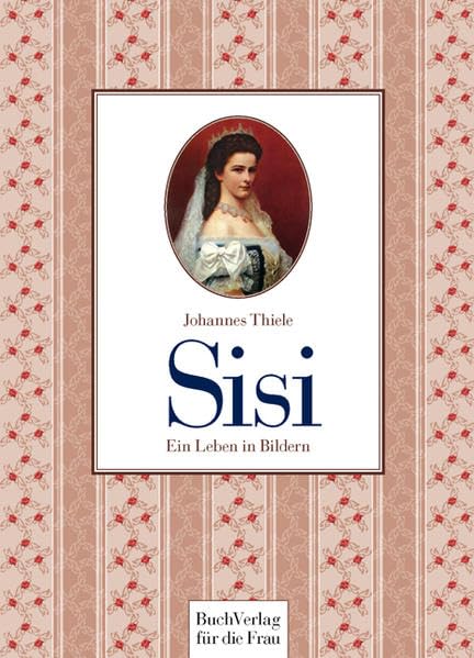 Sisi: Ein Leben in Bildern Personalities
