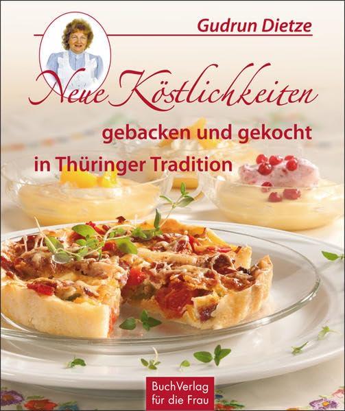 Neue Köstlichkeiten gebacken und gekocht in Thüringer Tradition Leisure, Home & Garden