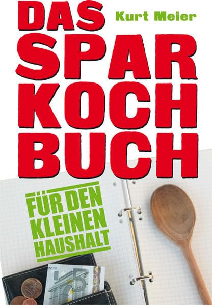 Das Sparkochbuch für den kleinen Haushalt Leisure, Home & Garden