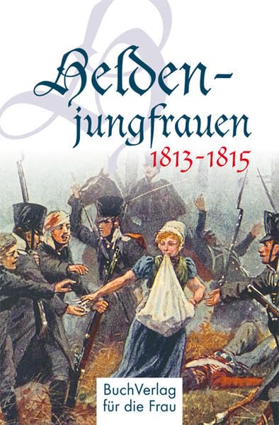 Heldenjungfrauen 1813-1815 Contemporary literature