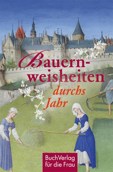 Bauernweisheiten durchs Jahr Garden & Plants