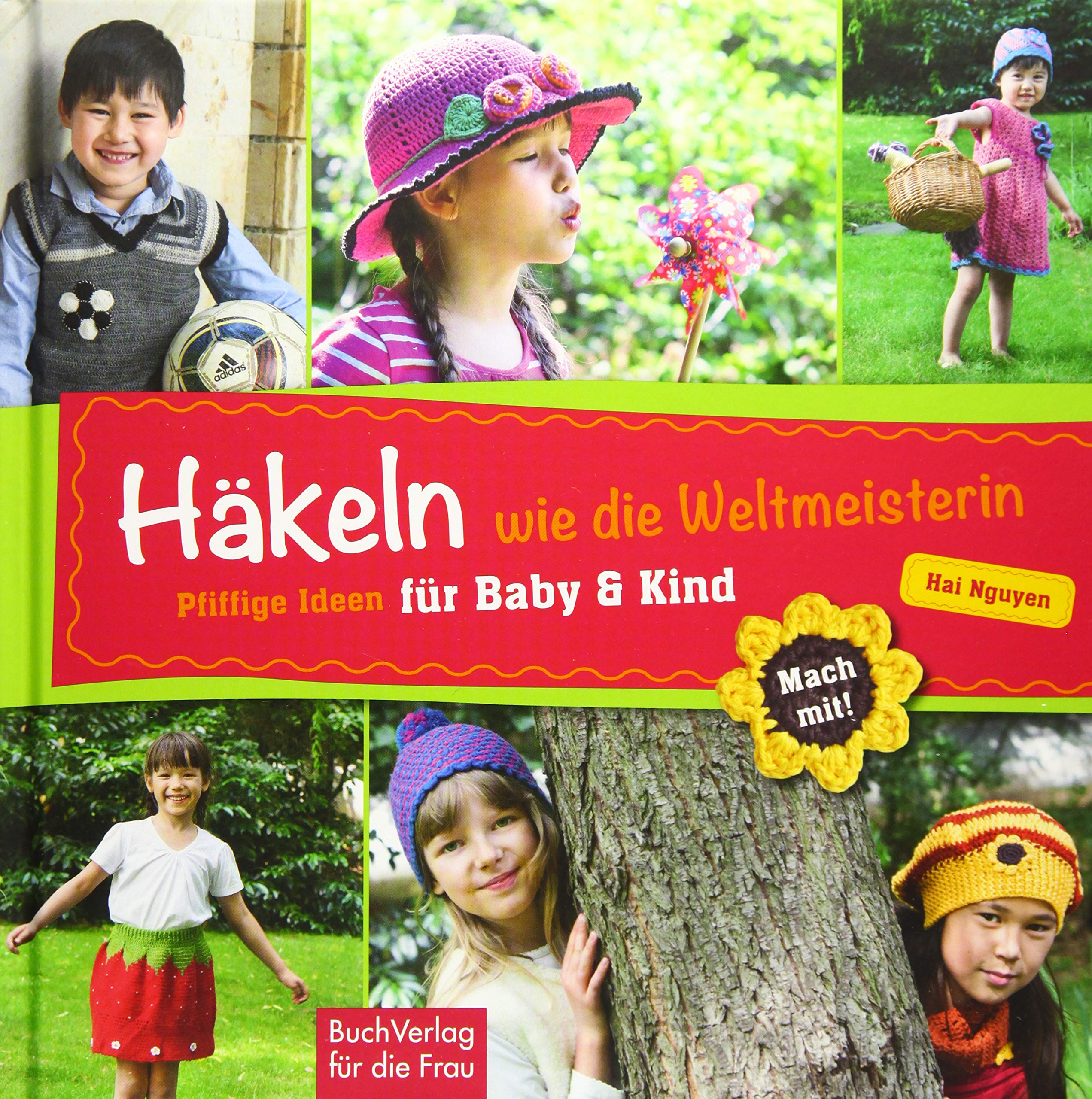 Häkeln wie die Weltmeisterin: Pfiffige Ideen für Baby & Kind (Mach mit!) book