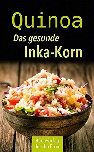Quinoa. Das gesunde Inka-Korn Leisure, Home & Garden