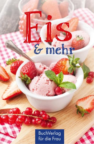 Eis & mehr: Genuss selbstgemacht (Minibibliothek) Leisure, Home & Garden