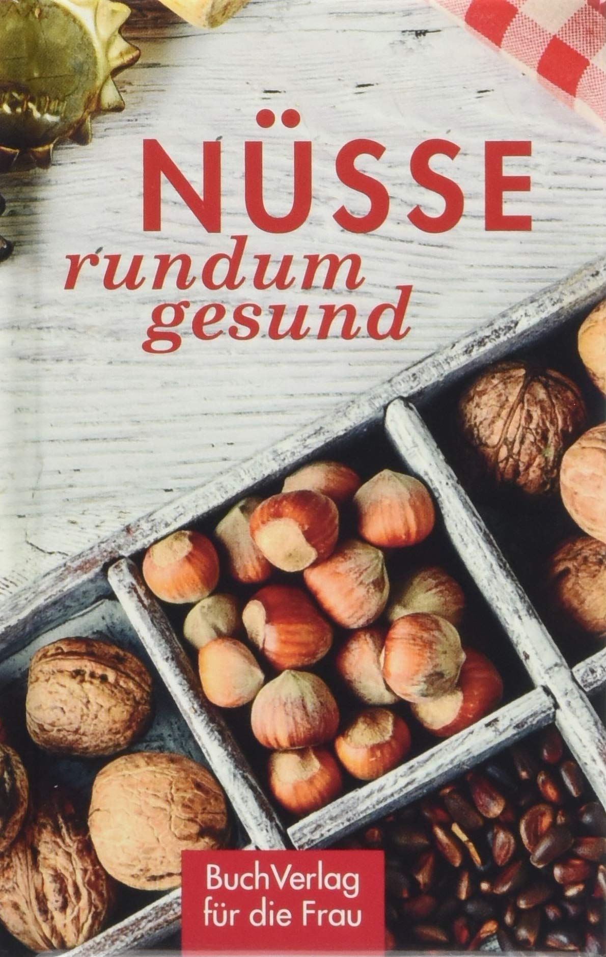 Nüsse - rundum gesund Leisure, Home & Garden Books
