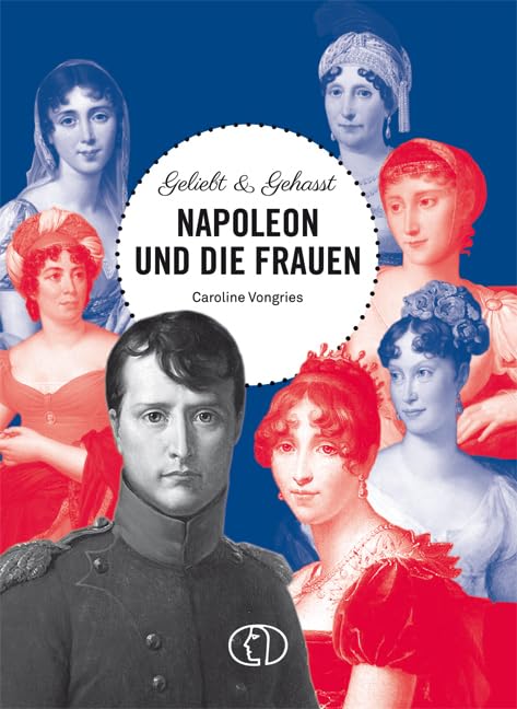 Geliebt & gehasst - Napoleon und die Frauen Contemporary literature