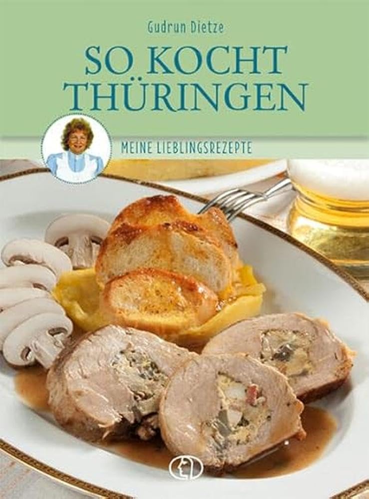 So kocht Thüringen: Meine Lieblingsrezepte Leisure, Home & Garden