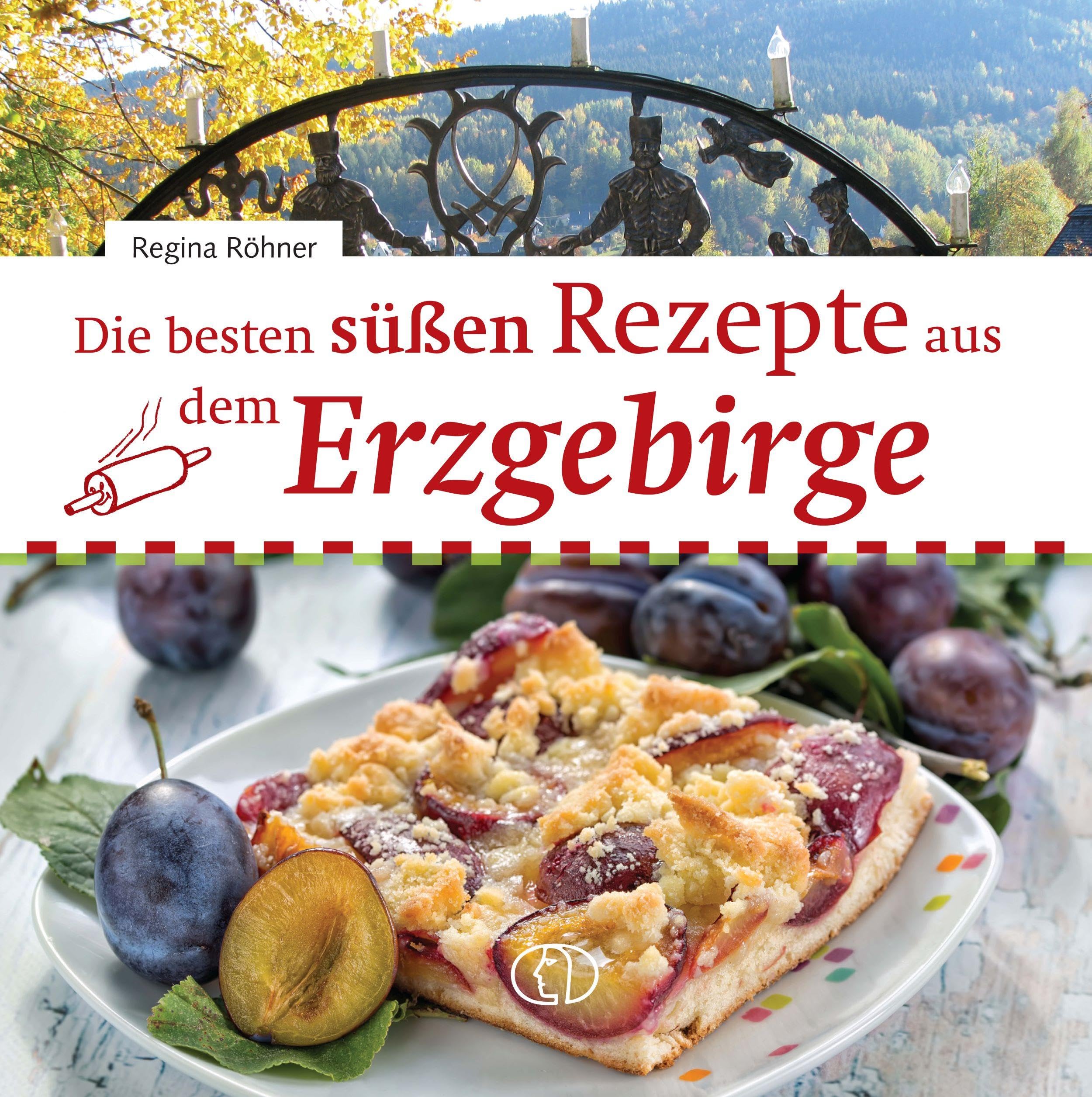 Die besten süßen Rezepte aus dem Erzgebirge Leisure, Home & Garden