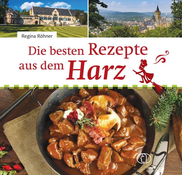 Die besten Rezepte aus dem Harz Leisure, Home & Garden