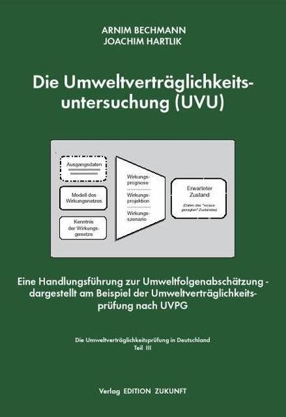 Die Umweltverträglichkeitsuntersuchung (UVU): Eine Handlungsführung zur Umweltfolgenabschätzung - dargestellt am Beispiel der Umweltverträglichkeitsprüfung nach UVPG Natural Sciences