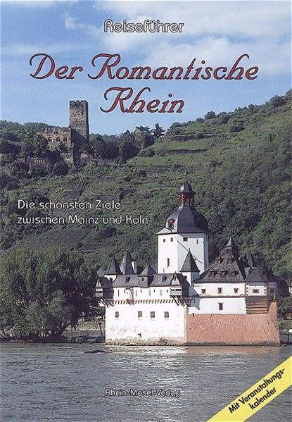 Reiseführer. Der romantische Rhein: Die schönsten Orte zwischen Mainz und Köln: Die schönsten Ziele zwischen Mainz und Köln. Reiseführer. Einf. v. Wolfgang Kroener Leisure, Home & Garden