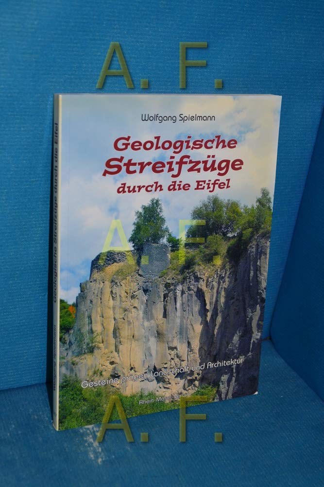 Geologische Streifzüge durch die Eifel: Gesteine prägen Landschaft und Kultur: Gesteine prägen Landschaft und Architektur Natural Sciences