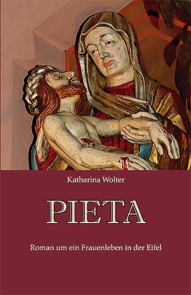 Pieta: Roman um ein Frauenleben in der Eifel book