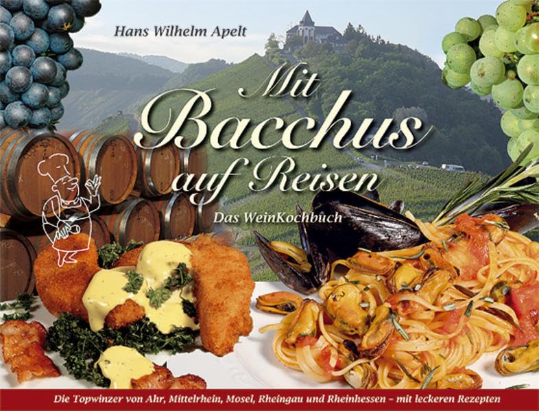 Mit Bacchus auf Reisen – Das Weinkochbuch: Die Topwinzer von Ahr, Mittelrhein, Mosel, Rheingau und Rheinhessen – mit leckeren Rezepten Leisure, Home & Garden