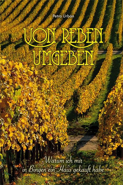 Von Reben umgeben: Warum ich mir in Bingen ein Haus gekauft habe Contemporary literature