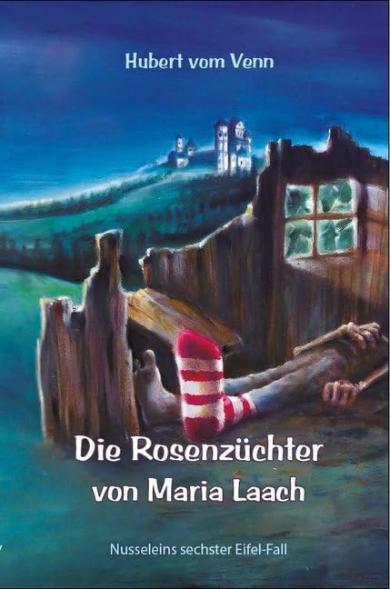 Die Rosenzüchter von Maria Laach: Nusseleins sechster Eifel-Fall Contemporary literature