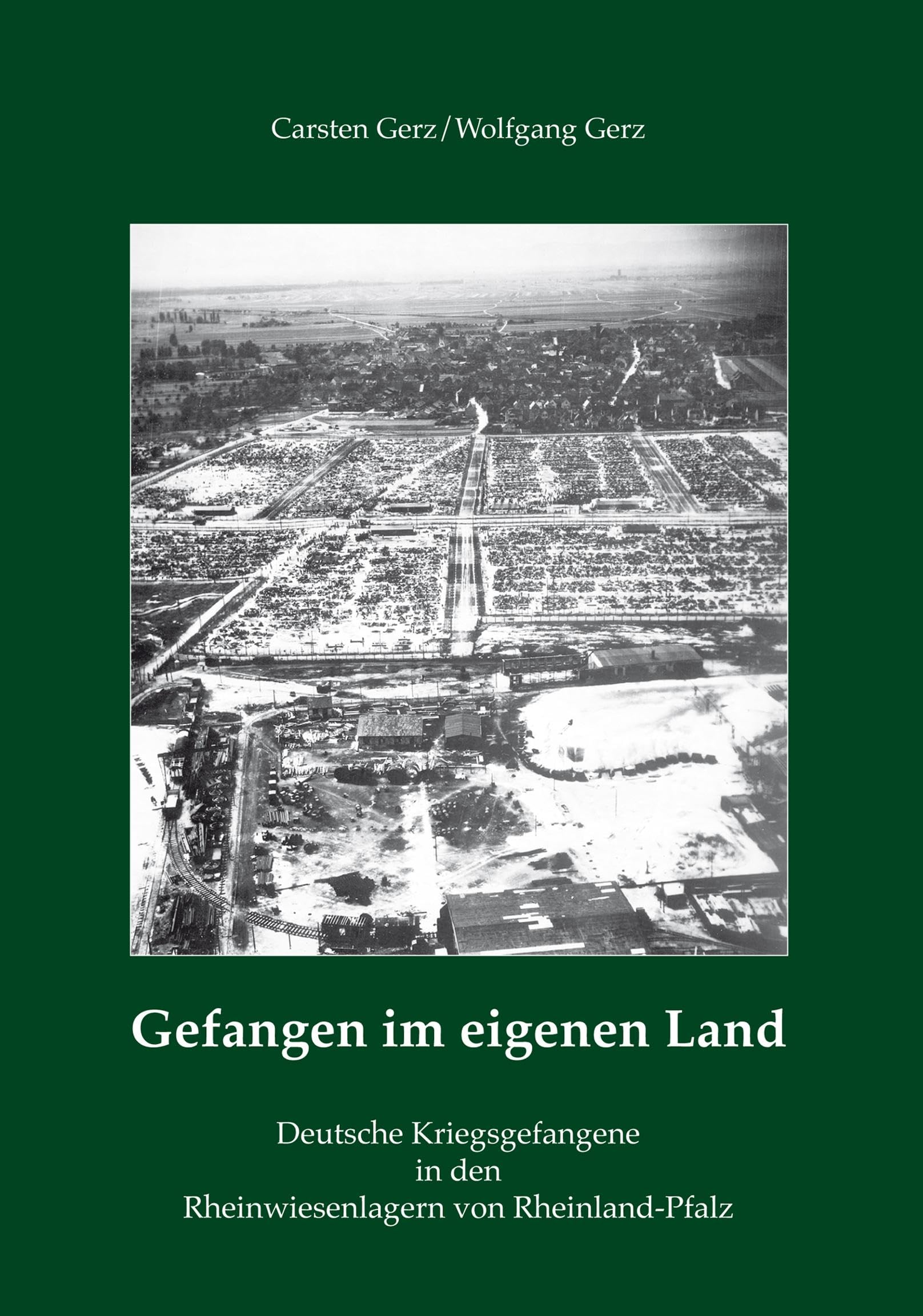 Gefangen im eigenen Land: Deutsche Kriegsgefangene in den Rheinwiesenlagern von Rheinland-Pfalz Politics & History