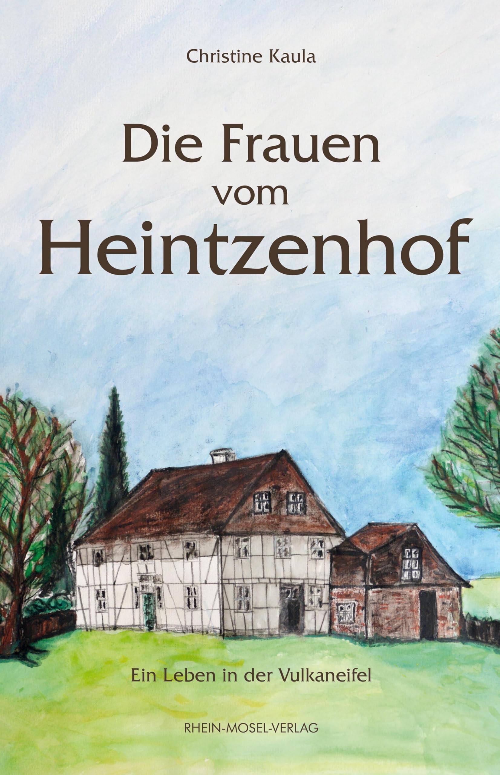 Die Frauen vom Heintzenhof: Ein Leben in der Vulkaneifel Historical Fiction