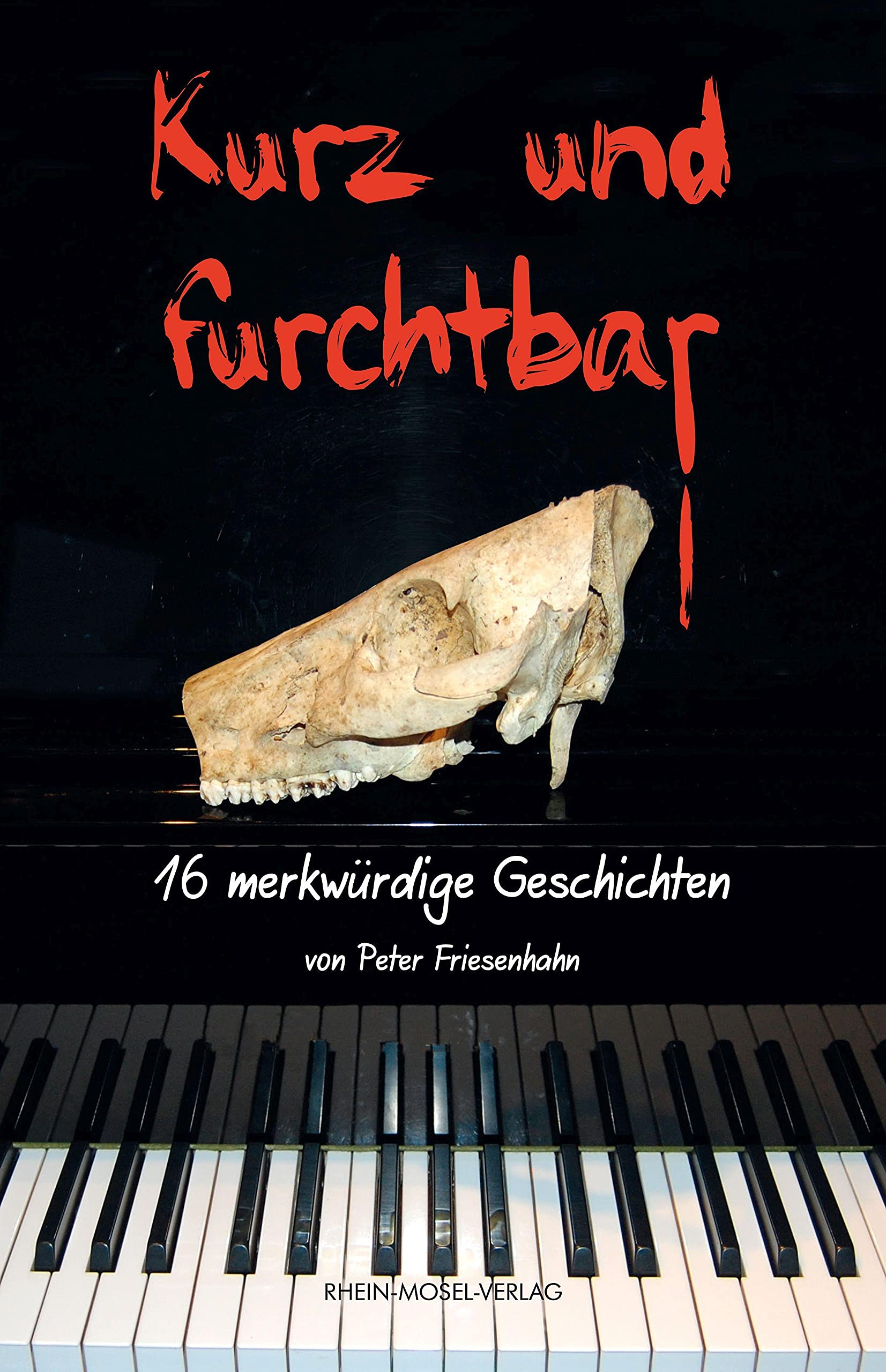 Kurz und furchtbar Essays & Short Stories