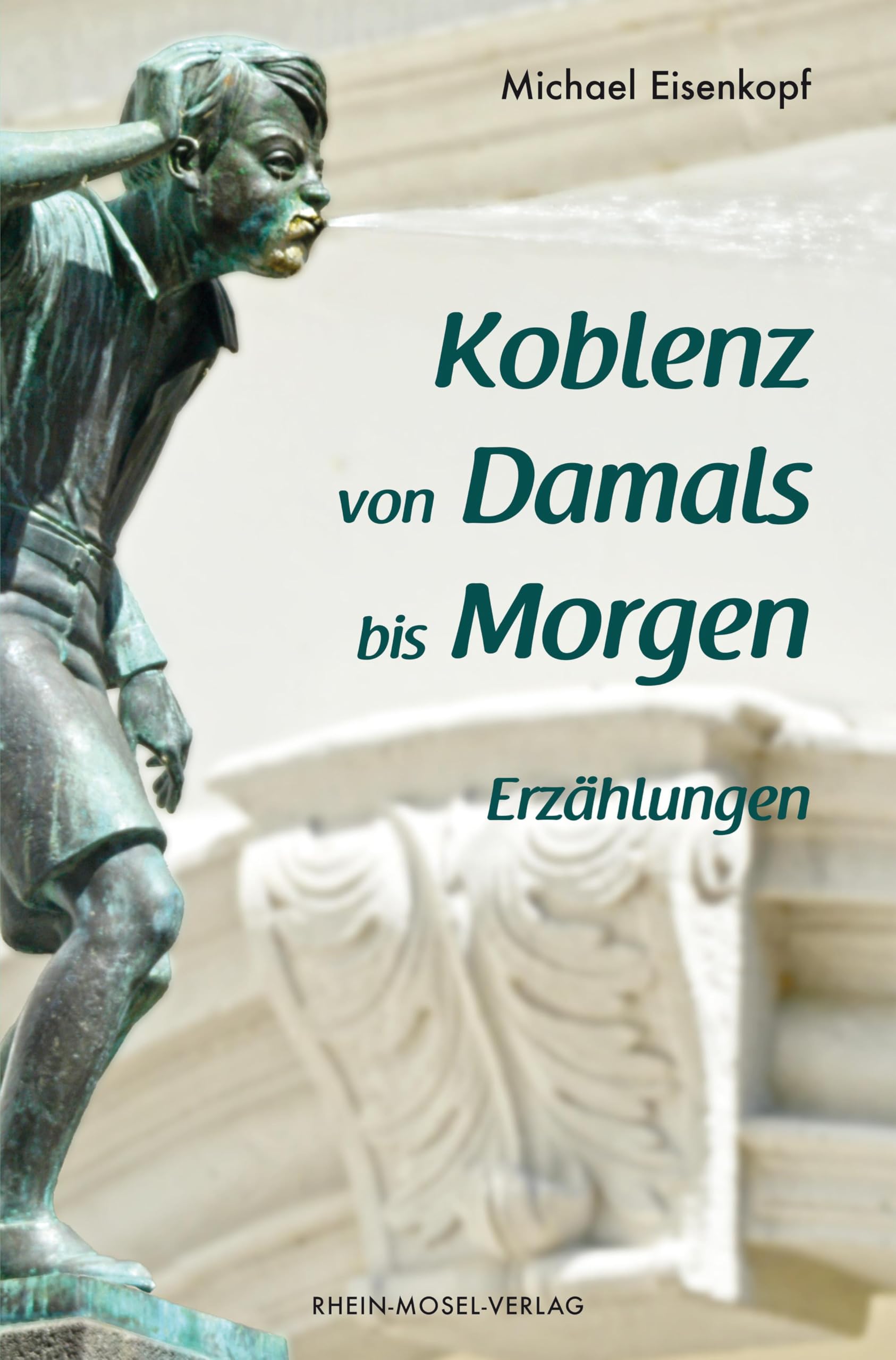 Koblenz von Damals bis Morgen Essays & Short Stories