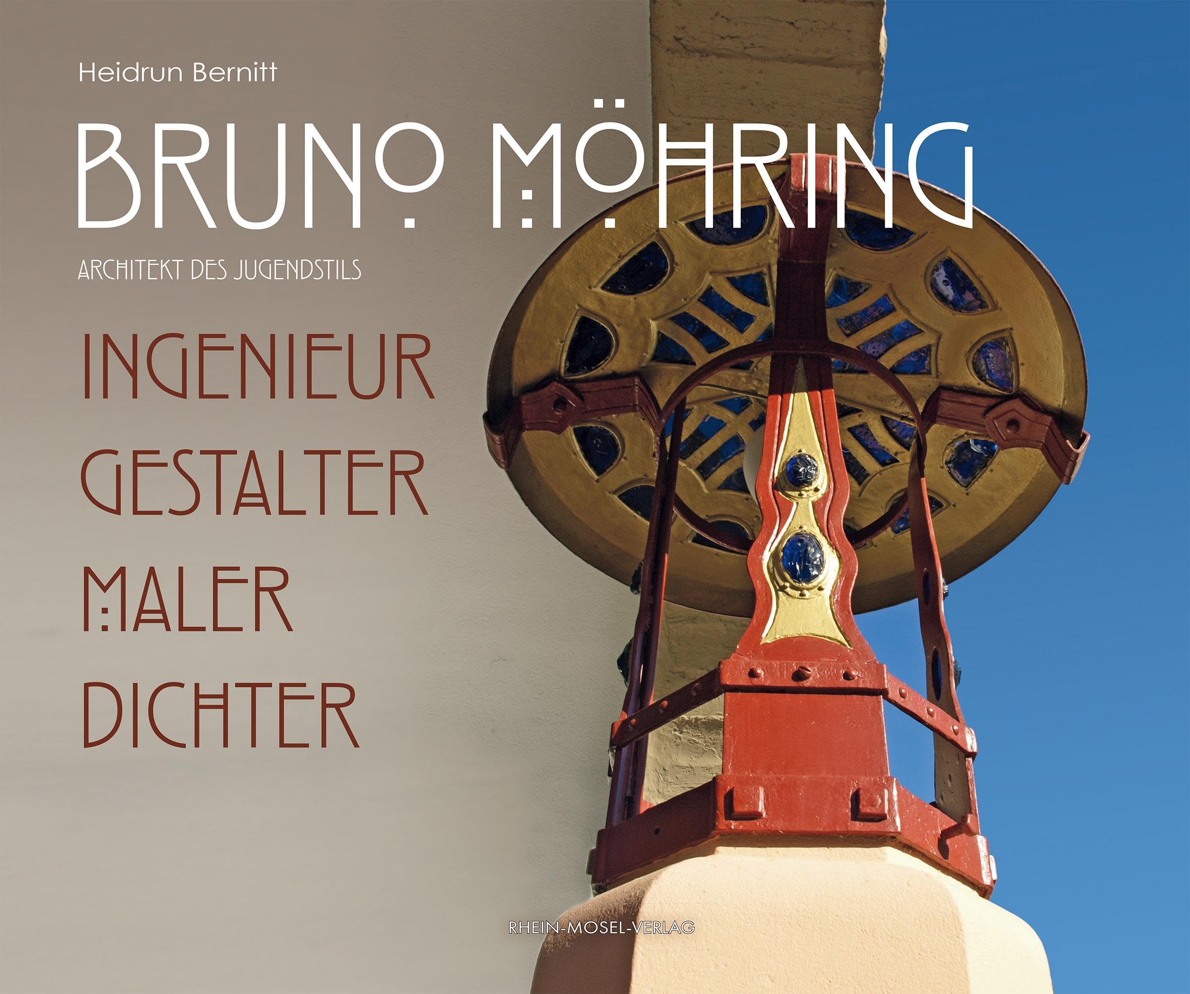 Bruno Möhring Architekt des Jungendstils: Ingenieur, Gestalter, Maler, Dichter Architecture