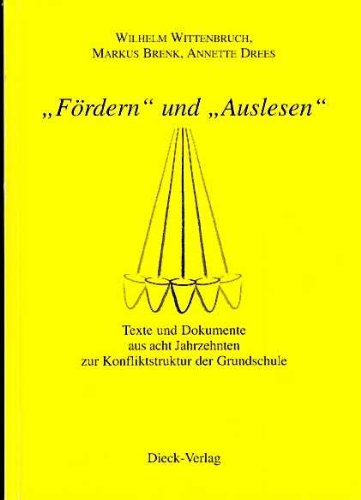 "Fördern" und "Auslesen": Texte und Dokumente aus acht Jahrzehnten zur Konfliktstruktur der Grundschule Books