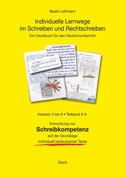 Individuelle Lernwege im Schreiben und Rechtschreiben: Ein Handbuch für den Deutschunterricht, Teilband II A: Klassen 3 bis 6 - Entwicklung von ... der Grundlage individuell bedeutsamer Texte Books