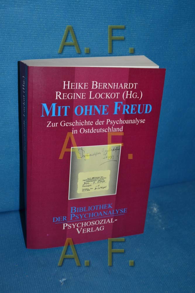 Mit ohne Freud: Zur Geschichte der Psychoanalyse in Ostdeutschland (Bibliothek der Psychoanalyse) German history