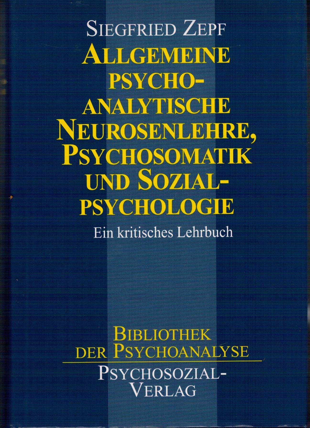 Allgemeine psychoanalytische Neurosenlehre, Psychosomatik und Sozialpsychologie: Ein kritisches Lehrbuch (Bibliothek der Psychoanalyse) Psychology