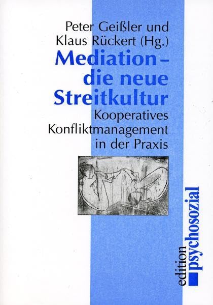 Mediation - Die neue Streitkultur: Kooperatives Konfliktmanagement in der Praxis (psychosozial) Business, Finance & Career