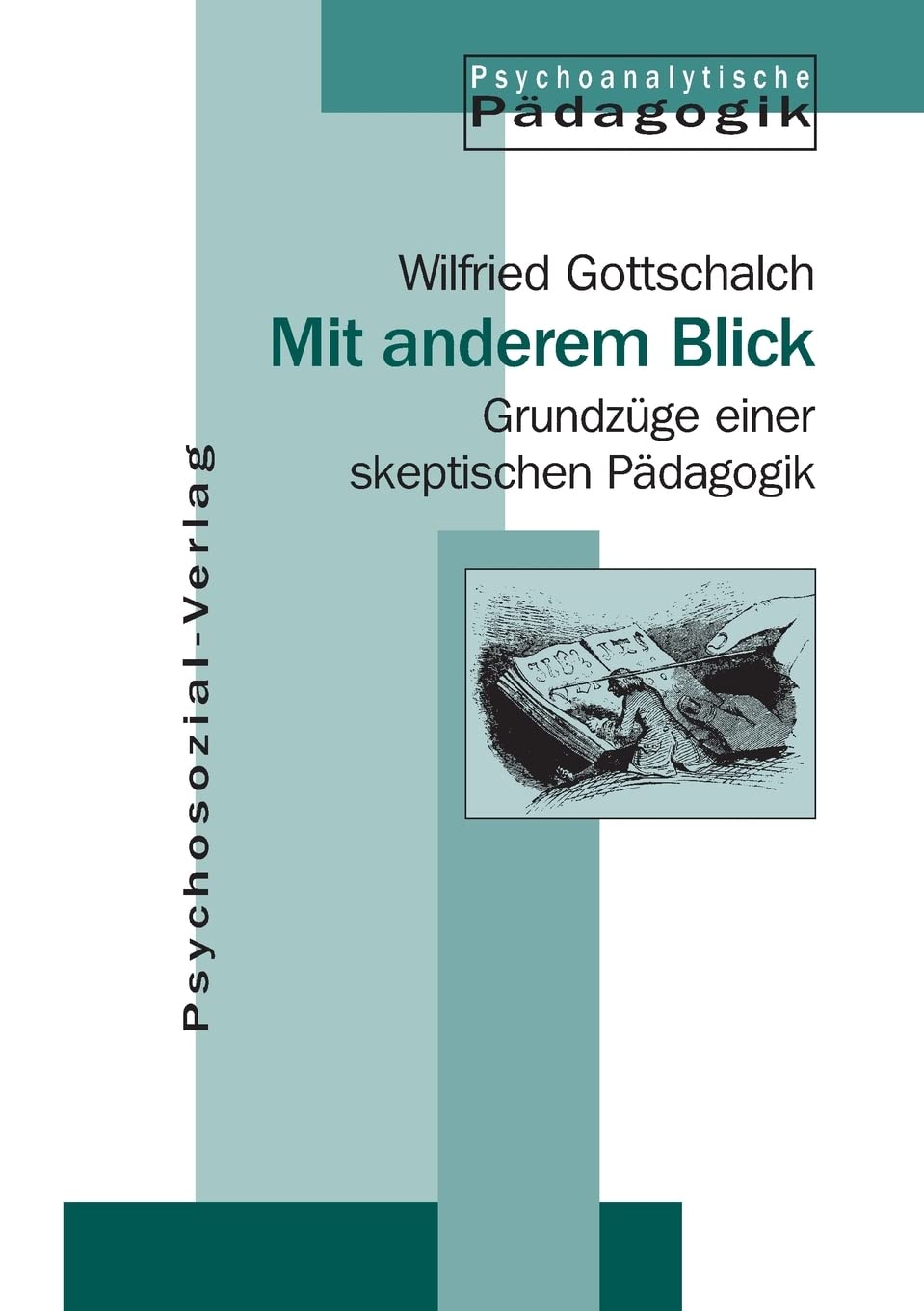 Mit anderem Blick: Grundzüge einer skeptischen Pädagogik (Psychoanalytische Pädagogik) Learning & Reference