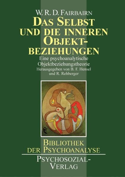 Das Selbst und die inneren Objektbeziehungen: Eine psychoanalytische Objektbeziehungstheorie (Bibliothek der Psychoanalyse) Psychology