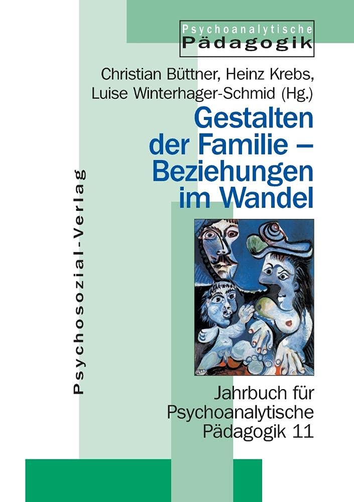 Jahrbuch für Psychoanalytische Pädagogik: Gestalten der Familie, Beziehungen im Wandel: 11: Jahrbuch für Psychoanalytische Pädagogik 11 Learning & Reference