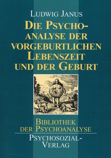 Die Psychoanalyse der vorgeburtlichen Lebenszeit und der Geburt book