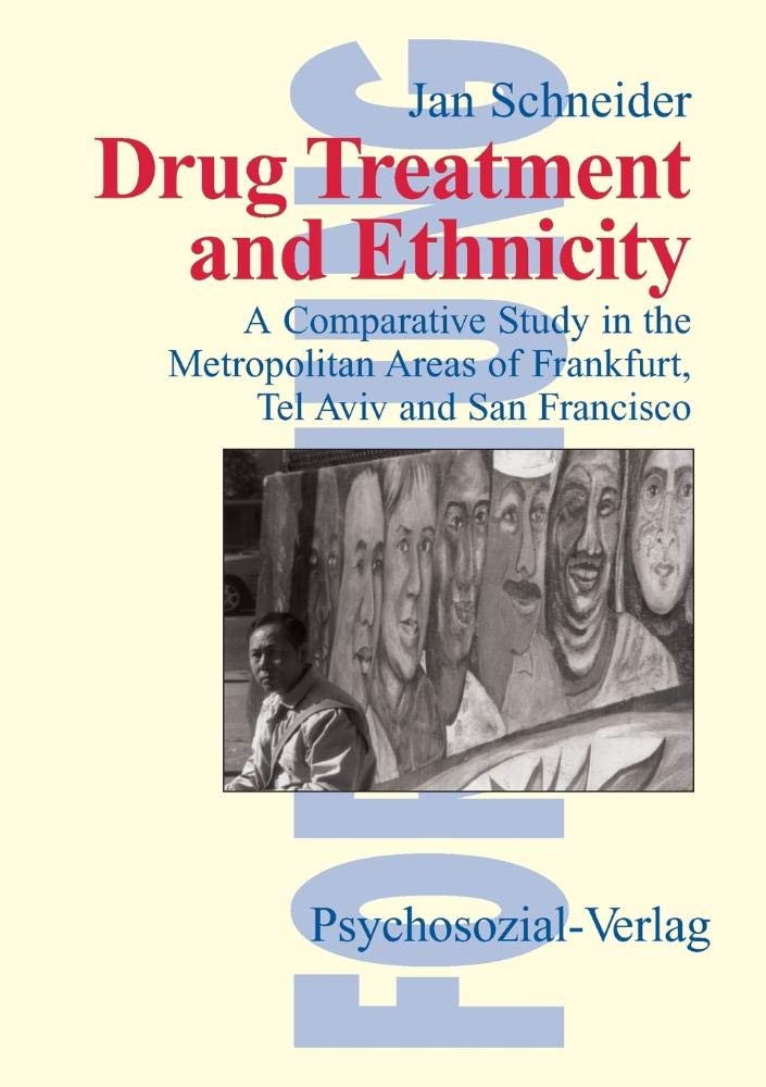 Drug Treatment and Ethnicity: A Comparative Study in the Metropolitan Areas of Frankfurt, Tel Aviv and San Francisco (Reihe "Forschung Psychosozial) (Reihe "Forschung Psychosozial) Law
