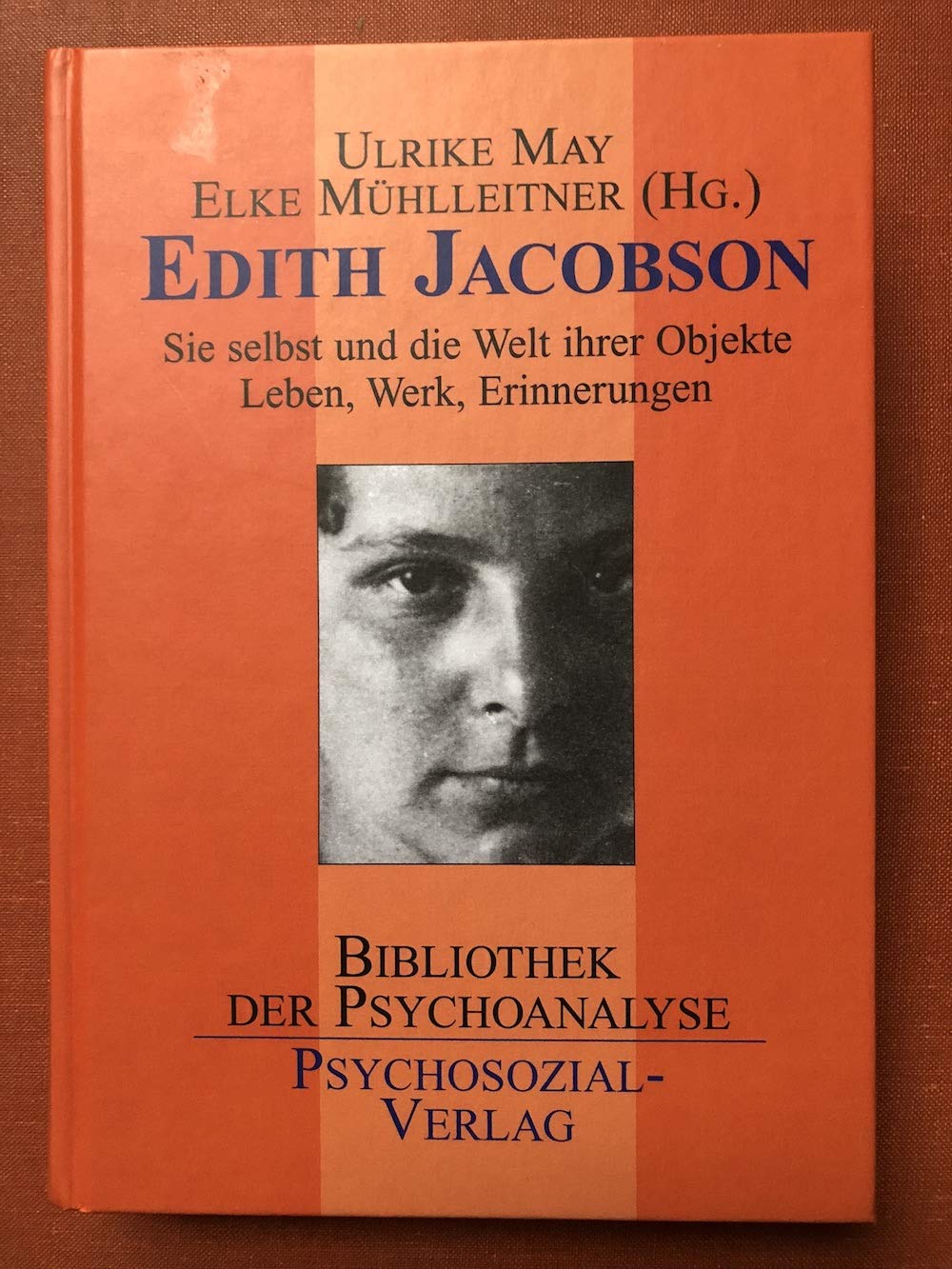 Edith Jacobson: Sie selbst und die Welt ihre Objekte. Leben, Werk, Erinnerungen Memories