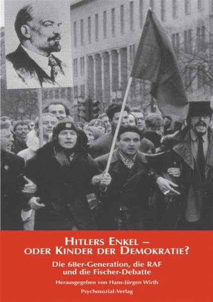 Hitlers Enkel - oder Kinder der Demokratie?: Die 68er-Generation, die RAF und die Fischer-Debatte: Die 68er, die RAF und die Fischer-Debatte (Psyche und Gesellschaft) Books