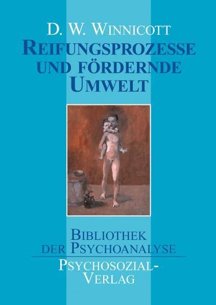 Reifungsprozesse und fördernde Umwelt (Bibliothek der Psychoanalyse) Psychology