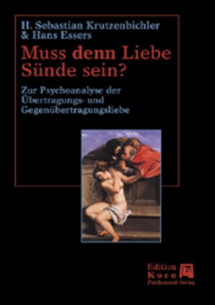 Muss den Liebe Sünde sein?: Zur Psychoanalyse der Übertragungs- und Gegenübertragungsliebe (Bibliothek der Psychoanalyse) Psychology
