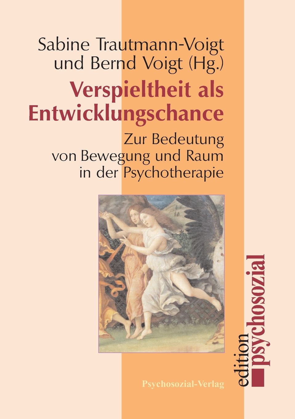 Verspieltheit als Entwicklungschance: Zur Bedeutung von Bewegung und Raum in der Psychotherapie (edition psychosozial) Psychology