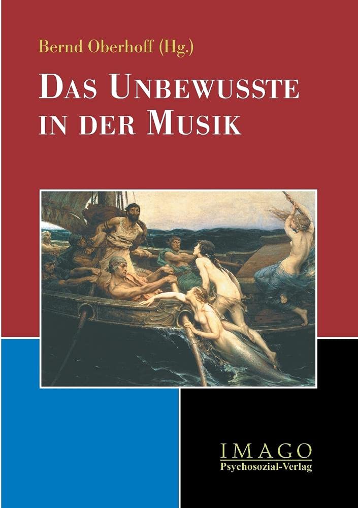 Das Unbewusste in der Musik: Beitr. d. 1. Coesfelder Symposiums 'Musik und Psyche', 2001. (Imago) Social Sciences