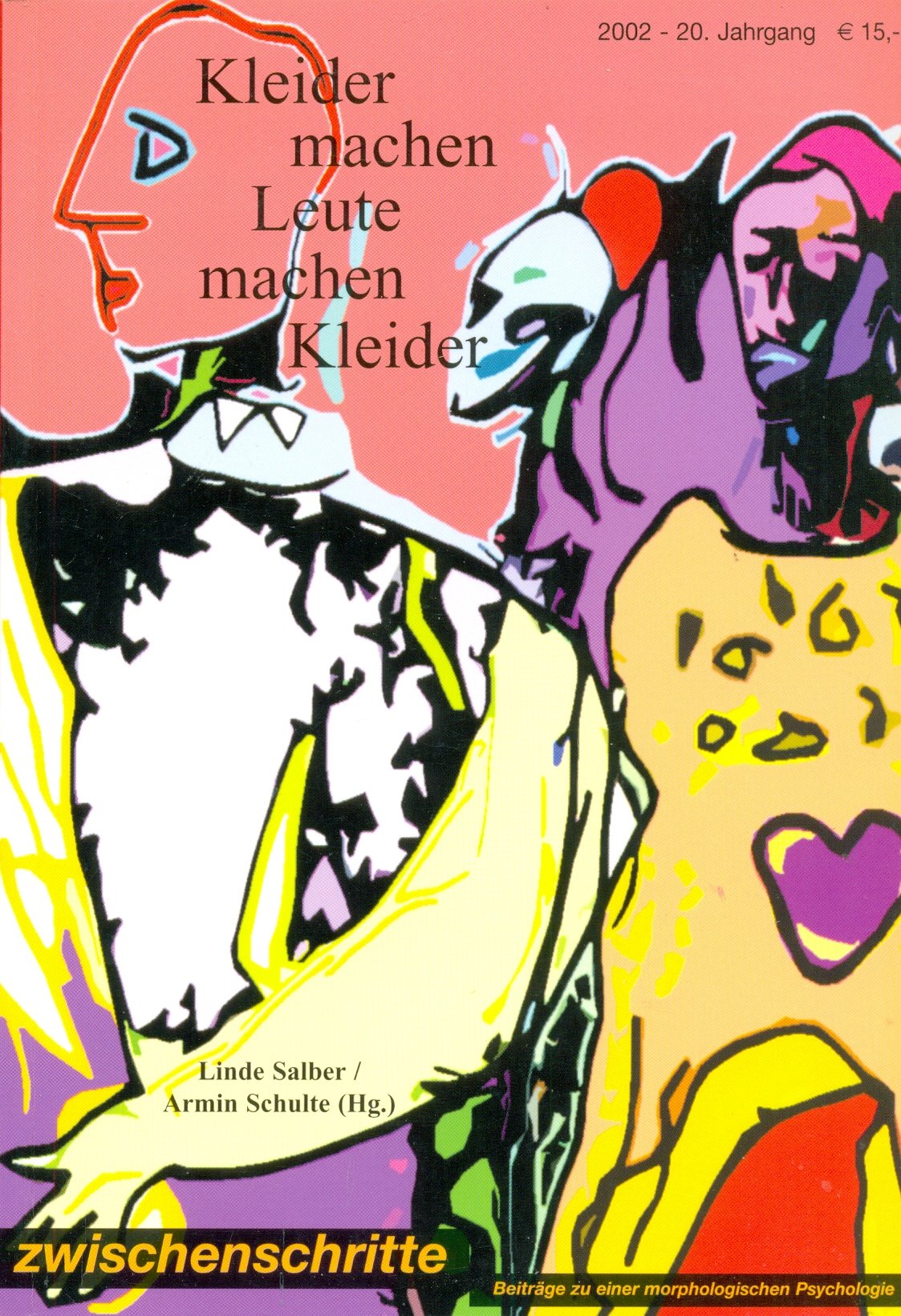 Zwischenschritte: Kleider machen Leute machen Kleider: Zur Verstofflichung der Seele: Zur Verstofflichung der Seele – Zwischenschritte 1/2002, Jg. 20 Psychology